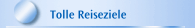 Tolle Reiseziele